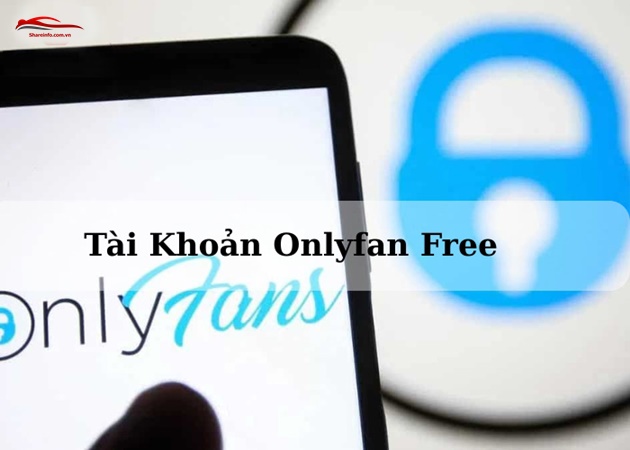 Tài Khoản Onlyfan Free Tài Khoản Onlyfan Free