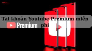 Tài khoản Youtube Premium miễn phí