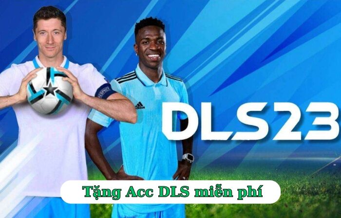 Tặng Acc DLS miễn phí