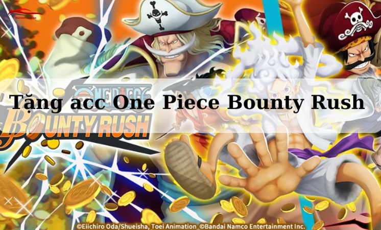acc One Piece Bounty Rush miễn phí acc One Piece Bounty Rush miễn phí
